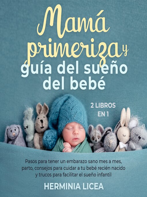Title details for Mamá primeriza y guía del sueño del bebé 2 libros en 1 by Herminia Licea - Available